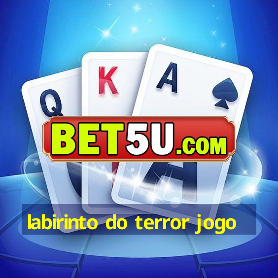 labirinto do terror jogo